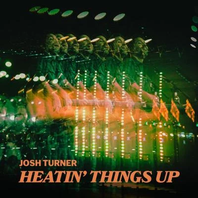 Heatin Things Up 專輯 The Judds/Sarah Darling/Josh Turner/Miranda Lambert/Loretta Lynn