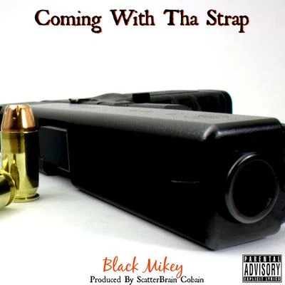 Coming with tha Strap - Single 专辑 rock/Black Mikey/DMiller/Mack Poopie