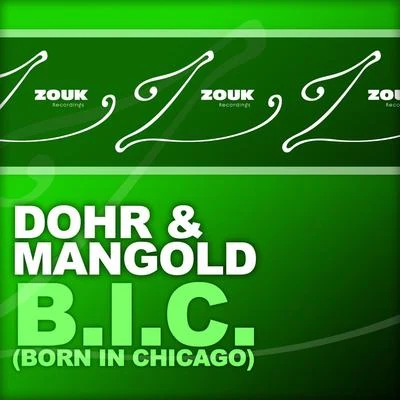 Dohr & Mangold B.I.C. (Born In Chicago)