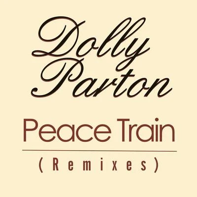 Peace Train (Remixes) 专辑 Dolly Parton