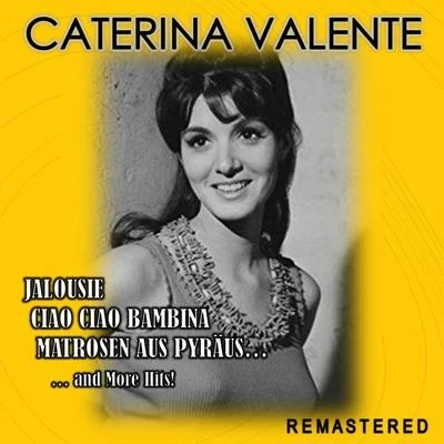 Jalousie, Ciao ciao bambina, Matrosen aus Pyräus... and more Hits! (Remastered) 專輯 Edmundo Ros/Caterina Valente