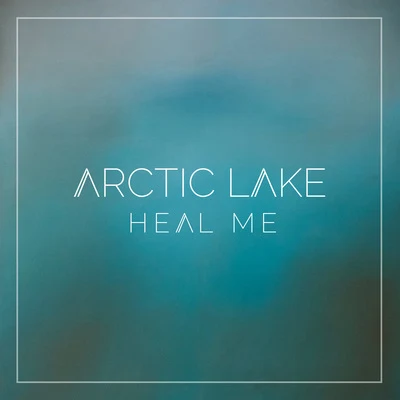 Heal Me 專輯 Arctic Lake