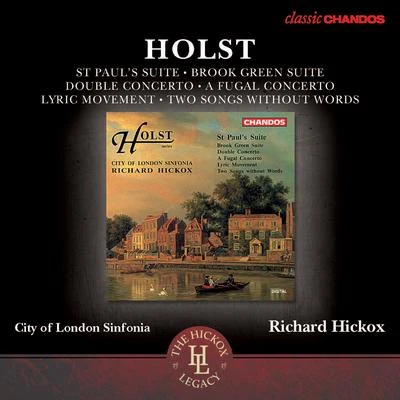 HOLST, G.: St Pauls SuiteBrook Green Suit Double Concerto Fugal Concerto (City of London Sinfonia, Hickox) 專輯 City Of London Sinfonia