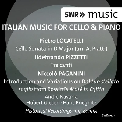 Andre Navarra LOCATELLI, P.A.: Cello Sonata in D Major (arr. A. Piatti)PIZZETTI, I.: 3 CantiPAGANINI, N.: Mose-Fantasia (Navarra, Giesen, Priegnitz)