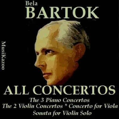 Bartok, Vol.1 : All Concertos (AwardWinners) 專輯 Karl Paul/David Oistrakh/Czech Philharmonic Orchestra/Konzertchor der Staatsoper Berlin/Rundfunk-Sinfonieorchester Leipzig