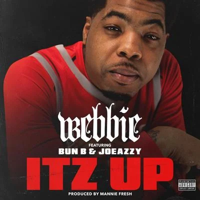 WebbieBoosie Badazz Itz Up (feat. Bun B & Joeazzy)