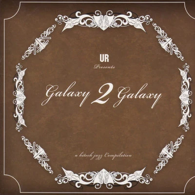 Galaxy 2 Galaxy Galaxy 2 Galaxy: A High Tech Jazz Compilation