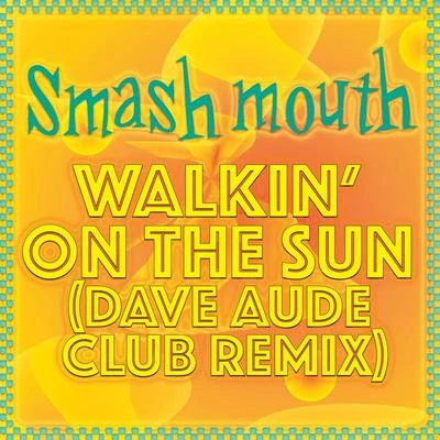 Walkin On The Sun (Dave Aude Club Remix) 專輯 Smash Mouth