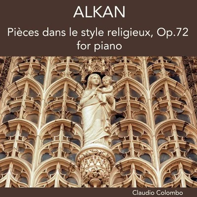 Alkan: Pièces dans le style religieux, Op. 72, for Piano 專輯 Claudio Colombo