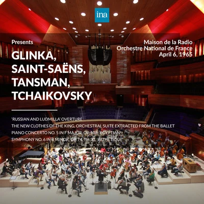 INA Presents: Glinka, Saint-Saëns, Tansman, Tchaikovsky by Orchestre National de France at the Maison de la Radio (Recorded 6th April 1965) 专辑 Orchestre national de France