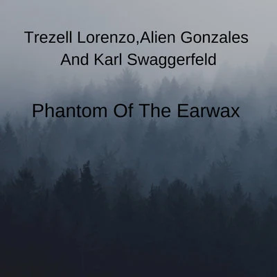 Phantom Of The Earwax 专辑 Trezell Lorenzo/Austin Leeds