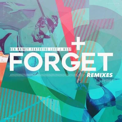 Ben RaineyDanny Dearden Forget (Remixes)