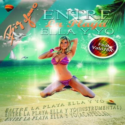 Entre la playa ella y yo (feat. Vato 18k) 專輯 Big Yamo