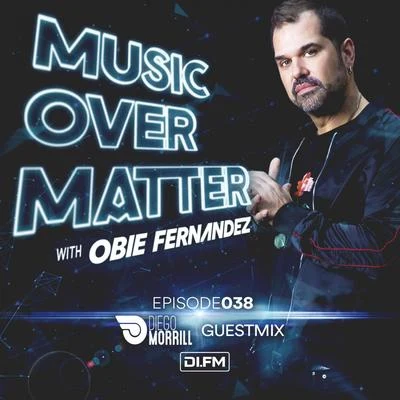 Music Over Matter 038, (incl. Diego Morrill Guestmix) 专辑 Obie Fernandez/Nhexis