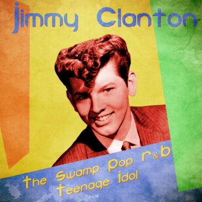 The Swamp Pop RB Teenage Idol (Remastered) 专辑 Jimmy Clanton/LEW/Ozuna