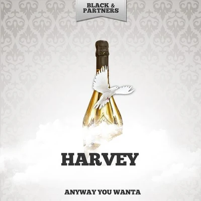 Anyway You Wanta 專輯 Harvey