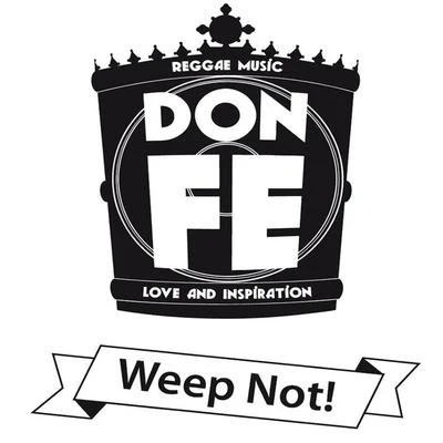 Weep Not! 专辑 Don Fe/J.Robinson WhoDemSound/J.Robinson WhoDemSound feat. Don Fe