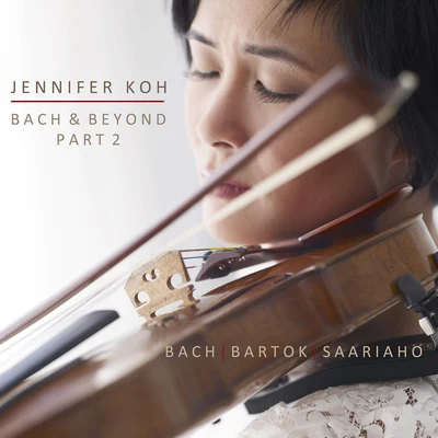 Violin Recital: Koh, Jennifer - BACH, J.S.BARTÓK, B.SAARIAHO, K. (Bach and Beyond, Part II) 專輯 Atlanta Symphony Orchestra and Chorus/Jennifer Koh/Robert Spano