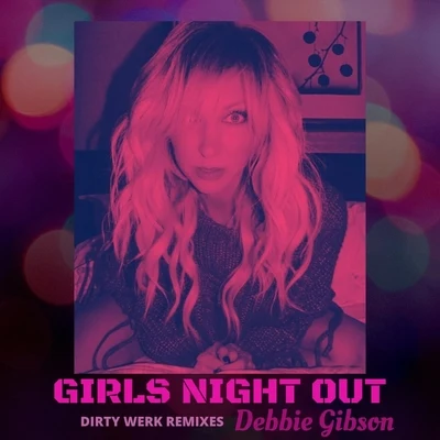 Girls Night Out (Dirty Werk Remixes) 專輯 Debbie Gibson/Big Black Delta