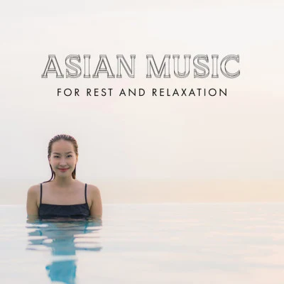 Asian Music for Rest and Relaxation: Mind Wellness with Meditation 7 Chakras(Relaxation Zen Music) 專輯 Meditação e Espiritualidade Musica Academia/Asian Traditional Music/Buddha Lounge Ensemble