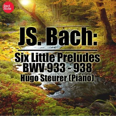 Bach: Six Little Preludes, BWV 933 - 938 專輯 Hugo Steurer/Peter Schmalfuss/Isabel Mourao