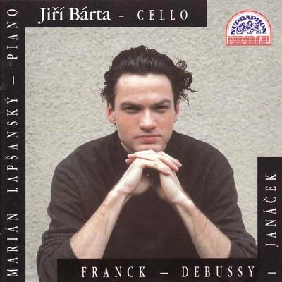 Franck, Debussy Janáček - Works for Piano and Cello 专辑 Olga Vinokur/Jiri Barta/Jitka Hosprová/Kvarteto Martinů