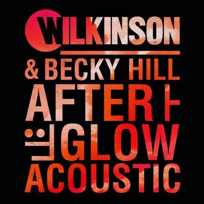 Afterglow (Acoustic) 專輯 Wilkinson