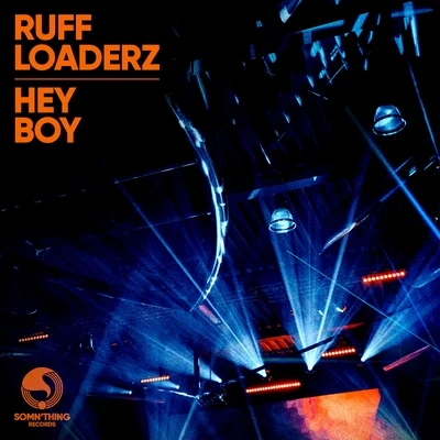 Ruff Loaderz Hey Boy