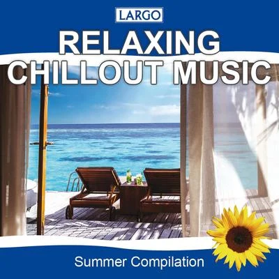 Relaxing Chillout Music 专辑 Largo