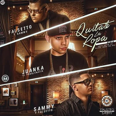 Quitate la Ropa (Remix) [feat. Juanka] 專輯 Towy/Sammy & Falsetto/Quintino & Blasterjaxx/Osquel/Super Yei