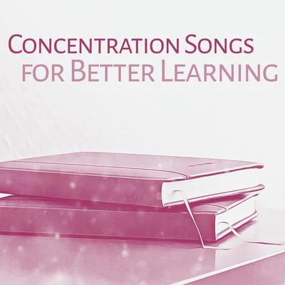 Concentration Songs for Better Learning – Music for Study, Deep Focus, Development Brain, Mozart, Beethoven to Work 專輯 Classical Music Songs/Classical Lullabies/Classical Christmas Music