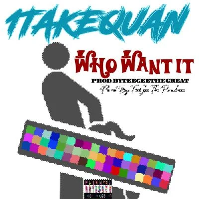 Who Want It 專輯 Lil House Phone/1TakeQuan/White John