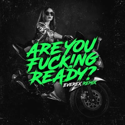 Are You ****!ng Ready? (Everex Remix) (Everex Remix) 專輯 INNDRIVE/JSanz/Draxx/Will Fast/Diego Miranda