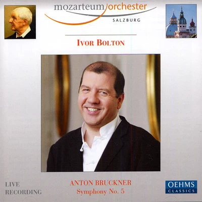 BRUCKNER, A.: Symphony No. 5 (Salzburg Mozarteum Orchestra, Bolton) 专辑 Ivor Bolton