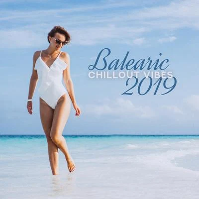 Balearic Chillout Vibes 2019: Summer Music, Lounge, Chilled Mix for Relaxation, Music Zone, Tropical Chill Out, Beach Music 專輯 Ibiza Dance Party