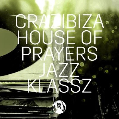 Jazz Klassz 專輯 House of Prayers/Crazibiza