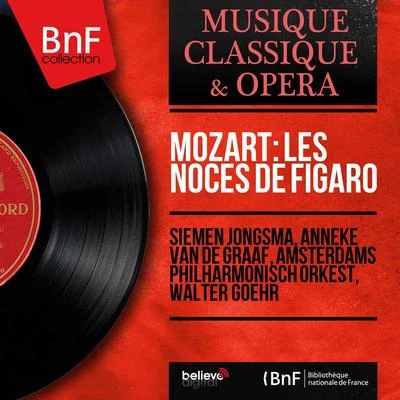 Margit OpawskyLeo LarsenHenk DriessenCatharina HesselsJan VroonsSiemen JongsmaAmsterdams Philharmonisch KoorWalter GoehrAmsterdams Philharmonisch Orkest Mozart: Les noces de Figaro (Mono Version)