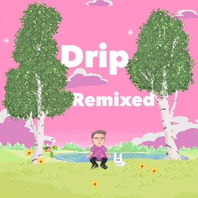 Drip (Remixed) 专辑 Rony Rex