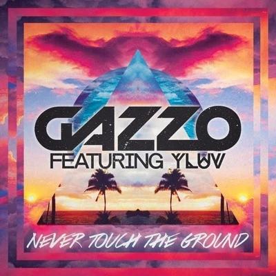 Gazzo Never Touch The Ground