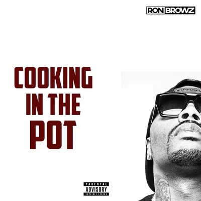 Cooking In The Pot 專輯 Ron Browz