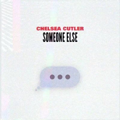 Someone Else 專輯 Chelsea Cutler