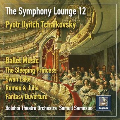 The Symphony Lounge, Vol. 12: Tchaikovsky Ballet Music — Romeo and Juliet Overture-Fantasy, The Sleeping Beauty, & Swan Lake 專輯 Alexander Melik-Pashaev/Chorus of the Bolshoi Theatre/Maxim Mikhailov/Natalia Spiller/Orchestra of the Bolshoi Theatre