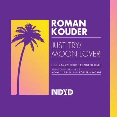 Just Try feat. Damon TruiettMoon Lover feat. Emile Deutsch 專輯 Roman Kouder