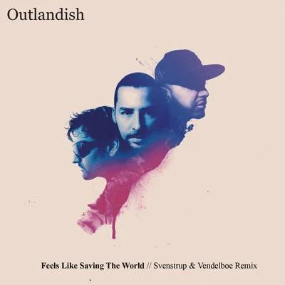 Feels Like Saving The World - Svenstrup & Vendelboe Remix 专辑 Shaka Loveless/Outlandish