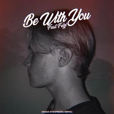 Noah StrombergHOPE-T Be With You (Noah Stromberg Remix) (Be With You (Noah Stromberg Remix))