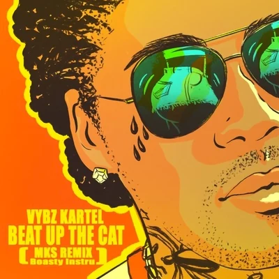 Beat up the Cat (MKS Remix Boasty Instru) 專輯 Vybz Kartel/Earl Sweatshirt/A$AP Ferg/Sinkane/Action Bronson