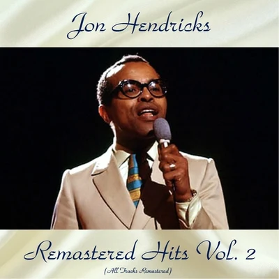 Remastered Hits Vol, 2 (All Tracks Remastered) 專輯 Jon Hendricks