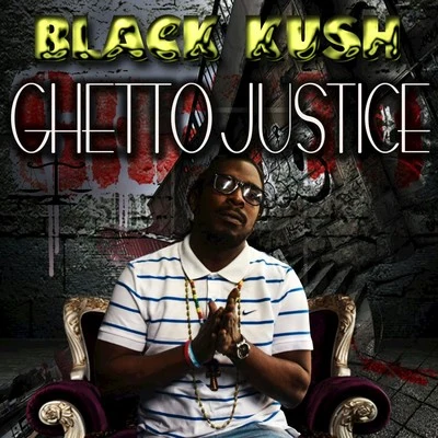 Ghetto Justice 專輯 Black Kush