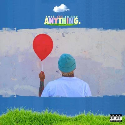 Anything. 專輯 KOTA The Friend/Maverick Sabre/Joey Bada$$/Nyck Caution/CJ FLY