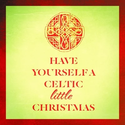 Christmas Music Have Yourself a Celtic Little Christmas